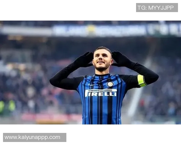 伊卡尔迪续约谈判停滞经纪人透露年薪要求已不现实